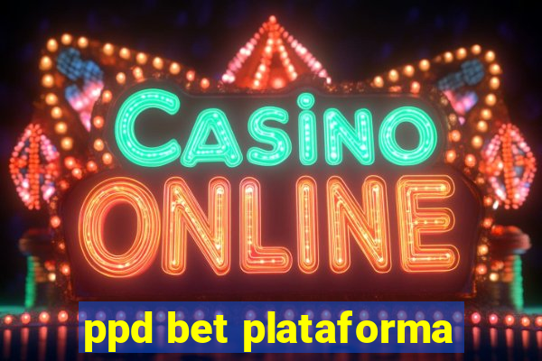 ppd bet plataforma